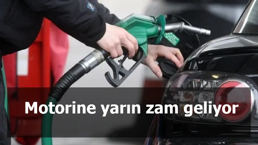 Motorine yarın zam geliyor